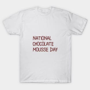 National Chocolate Mousse T-Shirt T-Shirt